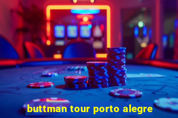 buttman tour porto alegre